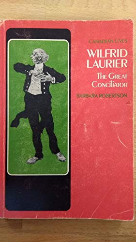 Book Canadian Lives, Wilfrid Laurier, The Great Conciliator free