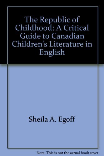 Book The republic of childhood: A critical guide to Canadian children's literature in English free