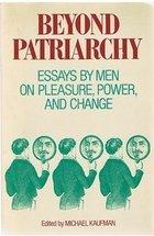Book Beyond Patriarchy: Essays by Men on Pleasure, Power, and Change free