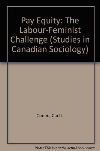 Book Pay Equity: The Labour-Feminist Challenge (Studies in Canadian Sociology) free