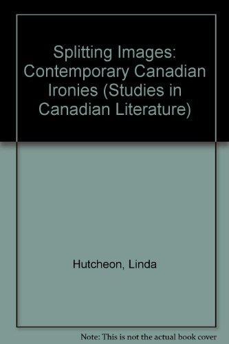 Book Splitting Images: Contemporary Canadian Ironies free