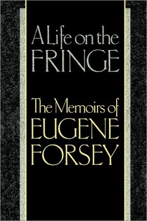 Book A Life on the Fringe: The Memoirs of Eugene Forsey free