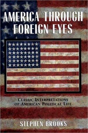 Book America through Foreign Eyes: Classic Interpretations of American Political Life free