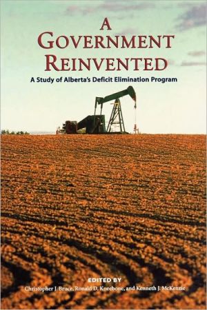 Book A Government Reinvented: A Study of Alberta's Deficit Elimination Program free