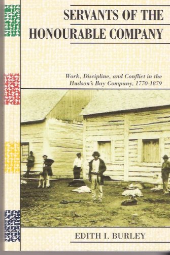 Book Servants of the Honourable Company: Work, Discipline, and Conflict in the Hudson's Bay Company, 1770 - 1870 (Canadian Social History Series) free