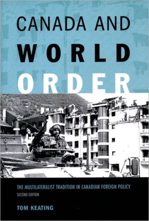 Book Canada and World Order: The Multilateralist Tradition in Canadian Foreign Policy free