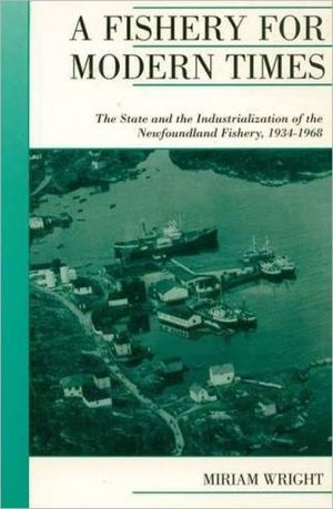 Book A Fishery for Modern Times: The State and the Industrialization of the Newfoundland Fishery, 1934-1968 (Canadian Social History Series) free