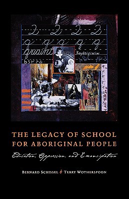 Book The Legacy of School for Aboriginal People: Education, Oppression, and Emancipation free