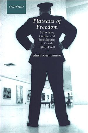 Book Plateaus of Freedom : Nationality, Culture, and State Security in Canada, 1940-1960 free