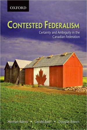 Book Contested Federalism: Certainty and Ambiguity in the Canadian Federation free
