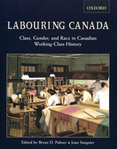 Book Labouring Canada: Class, Gender, and Race in Canadian Working-Class History free