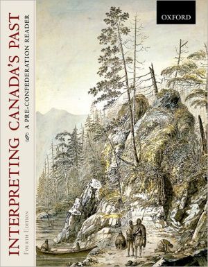 Book Interpreting Canada's Past: A Pre-Confederation Reader free