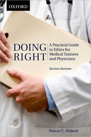 Book Doing Right: A Practical Guide to Ethics for Medical Trainees and Physicians free