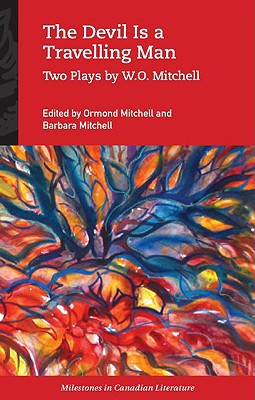 Book The Devil Is a Travelling Man: Two Plays by W.O. Mitchell (Milestones in Canadian Literature) free