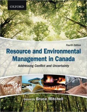 Book Resource and Environmental Management in Canada: Addressing Conflict and Uncertainty free