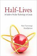 Book Half-Lives: The Canadian Guide to Nuclear Technology in Canada free