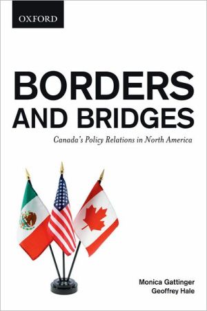 Book Borders and Bridges: Canada's Policy Relations in North America free