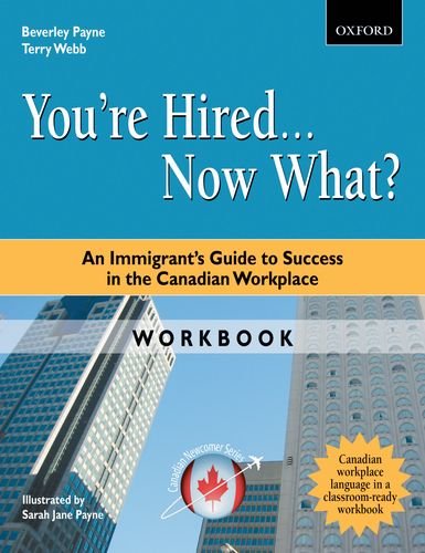 Book You're Hired... Now What? Workbook: An Immigrant's Guide to Success in the Canadian Workplace free
