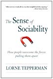 Book The Sense of Sociability: How People Overcome the Forces Pulling Them Apart free