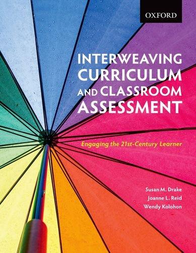 Book Interweaving Curriculum and Classroom Assessment: Engaging the Twenty-First-Century Learner free