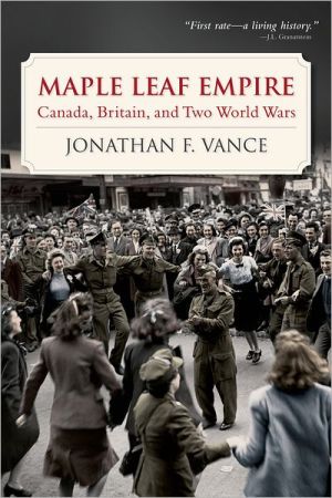 Book Maple Leaf Empire: Canada, Britain, and Two World Wars free