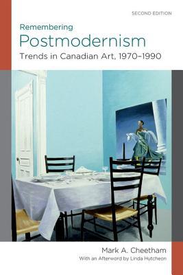 Book Remembering Postmodernism: Trends in Canadian Art, 1970-1990 free