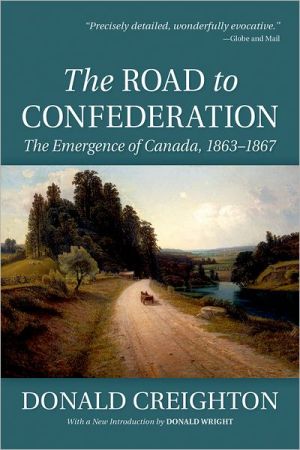Book The Road to Confederation: The Emergence of Canada, 1863-1867 (Reissue) free