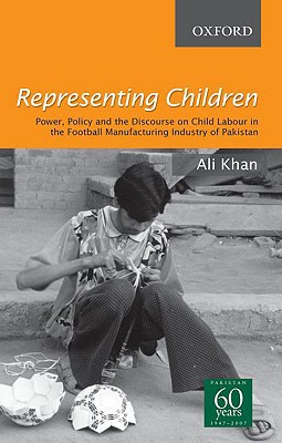 Book Representing Children: Power, Policy And The Discourse On Child Labour In The Football Manufacturing Industry Of Sialkot free