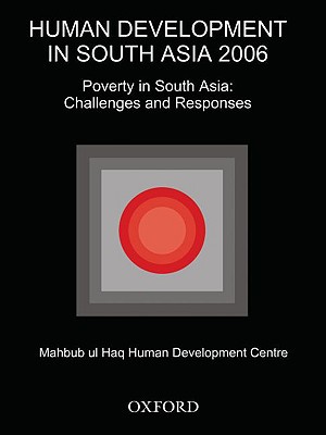 Book Human Development In South Asia 2006: Poverty In South Asia: Challenges And Responses (human Development In South Asia Series) free