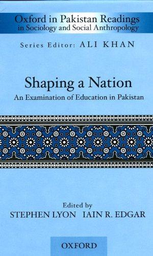 Book Shaping a Nation: An Examination of Education in Pakistan (Oxford in Pakistan Readings in Sociology & Social Anthropology) free