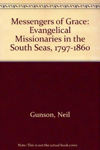 Book Messengers of grace: Evangelical missionaries in the South Seas 1797-1860 free