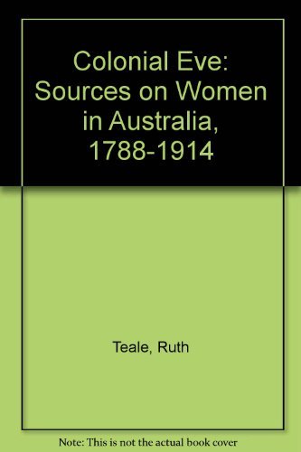 Book Colonial Eve: Sources on women in Australia, 1788-1914 free