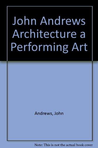 Book John Andrews: Architecture, a Performing Art free