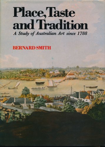 Book Place, Taste, and Tradition: A Study of Australian Art Since Seventeen Eighty-Eight free