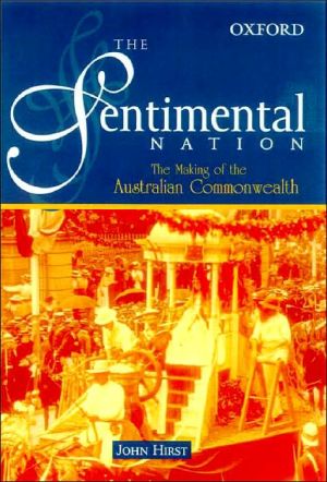 Book The Sentimental Nation: The Making of the Australian Commonwealth free