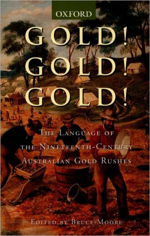 Book Gold! Gold! Gold!: A dictionary of the nineteenth-century Australian gold rushes free