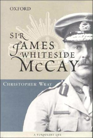 Book Sir James Whiteside Mccay (title Tbc) (the Australian Army History Series) free