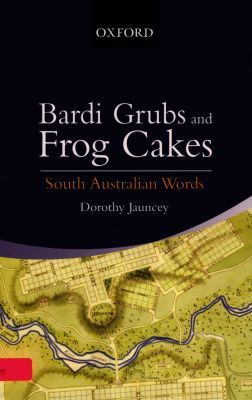 Book South Australian Words: From Bardi-Grubs to Frog Cakes free