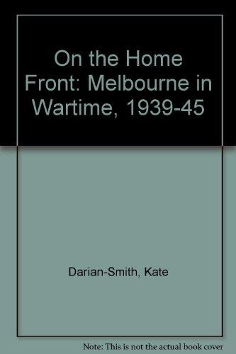 Book On the Home Front: Melbourne in Wartime 1939-1945 free