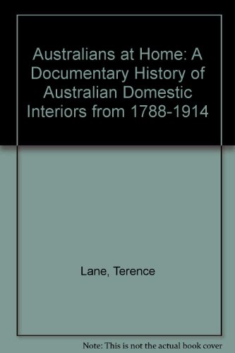 Book Australians at Home: A Documentary History of Australian Domestic Interiors from 1788 to 1914 free