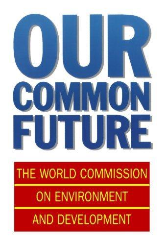 Book Our Common Future (Oxford Paperbacks) by World Commission On Environment and Development World Commission On Environment and Development (1990-04-05) free