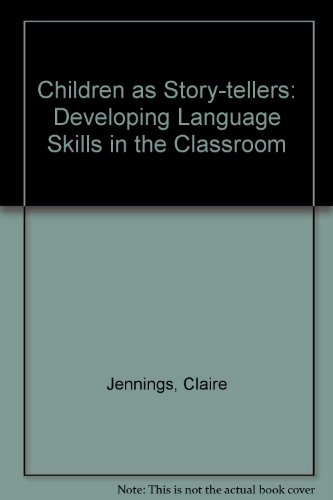 Book Children as Story-tellers: Developing Language Skills in the Classroom free
