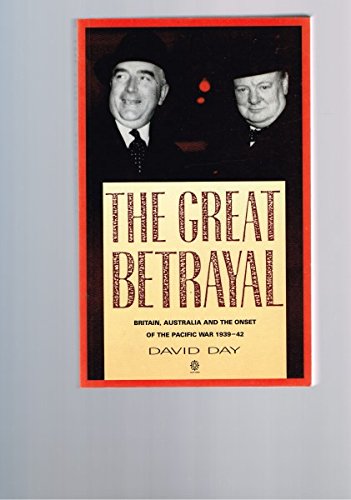 Book The Great Betrayal: Britain, Australia and the Onset of the Pacific War, 1939-1942 free