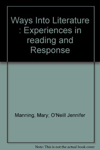Book Ways Into Literature : Experiences In Reading And Response free