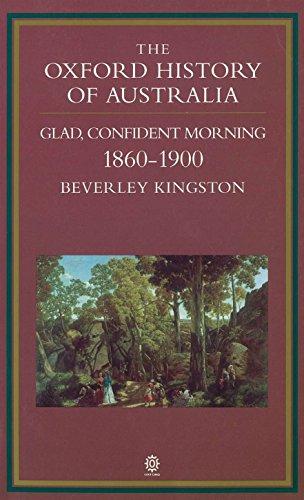 Book The Oxford History of Australia: Volume 3: 1860-1900 Glad, Confident Morning free