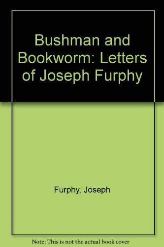 Book Bushman And Bookworm: Letters Of Joseph Furphy free
