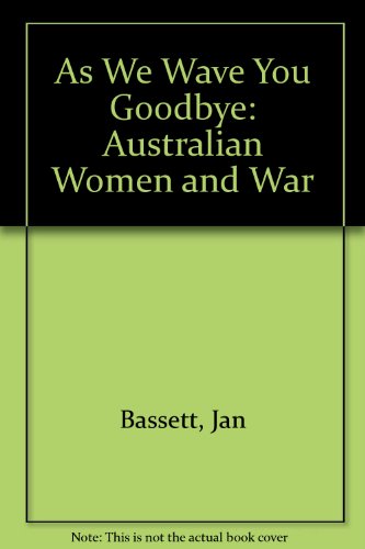 Book As We Wave You Goodbye: Australian Women and War free