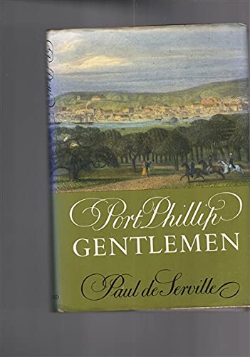 Book Port Phillip Gentlemen and Good Society in Melbourne Before the Gold Rushes free