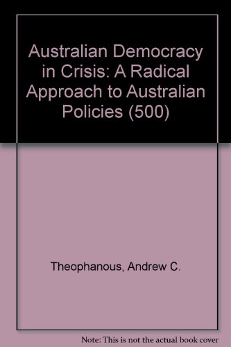 Book Australian democracy in crisis: A radical approach to Australian politics (500) free