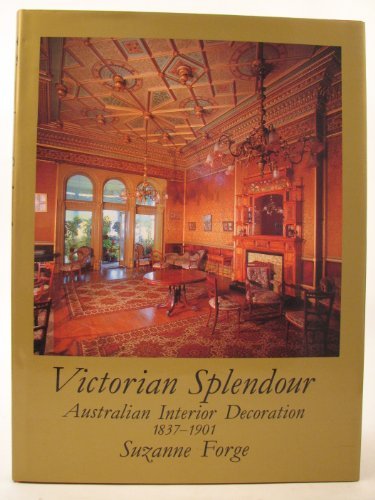 Book Victorian Splendour: Australian Interior Decoration 1837-1901 free